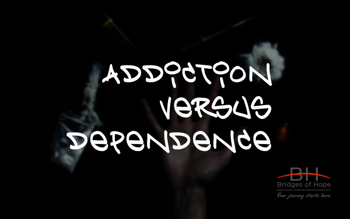 bridges of hope blog addiction vs dependence