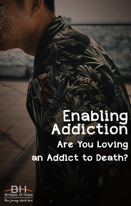 Enabling Addiction: Are You Loving an Addict to Death?