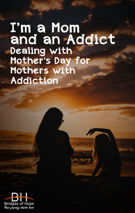 Dealing with Mother's Day for Mothers with Addiction